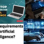 Laptop Requirements For Artificial Intelligence